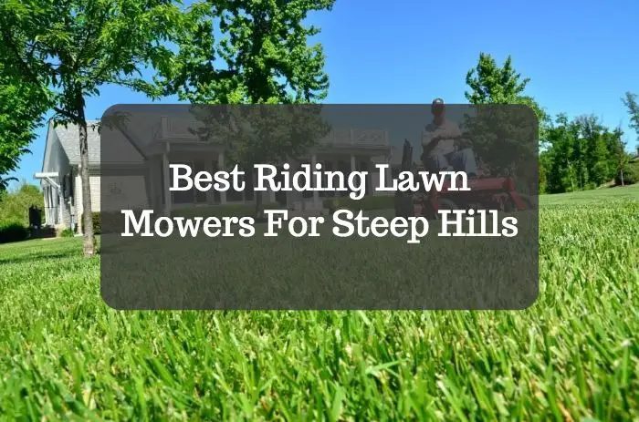 Best Riding Lawn Mowers For Steep Hills