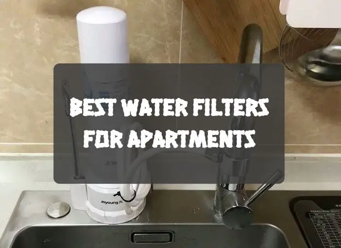 Best Water Filters For Apartments