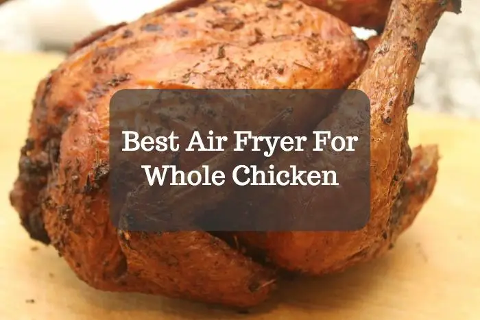 Best Air Fryer For Whole