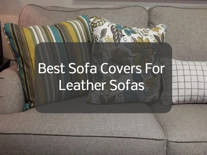 4 Best Sofa Covers For Leather Sofas, Best Sofa Covers For Leather Sofas
