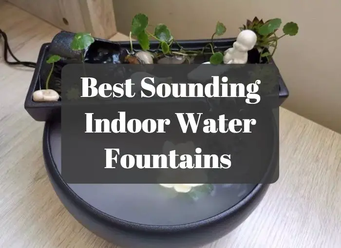 Best Sounding Indoor Water Fountains