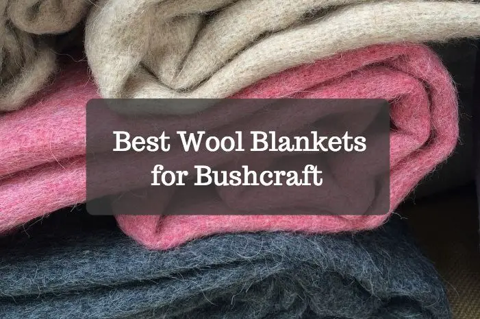 Best Wool Blankets for Bushcraft
