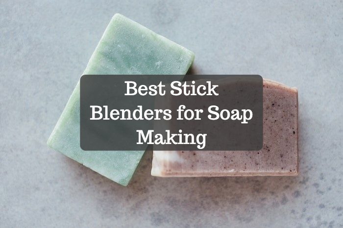 Best Stick Blenders for Soap Making